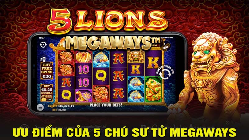 Ưu điểm của 5 chú sư tử Megaways